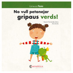 No vull petonejar gripaus verds!